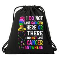 I Do Not Like Cancer Here Or There I Do Not Like Cancer Drawstring Bag