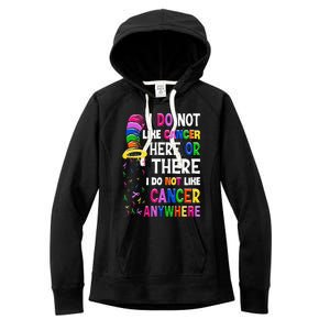 I Do Not Like Cancer Here Or There I Do Not Like Cancer Women's Fleece Hoodie