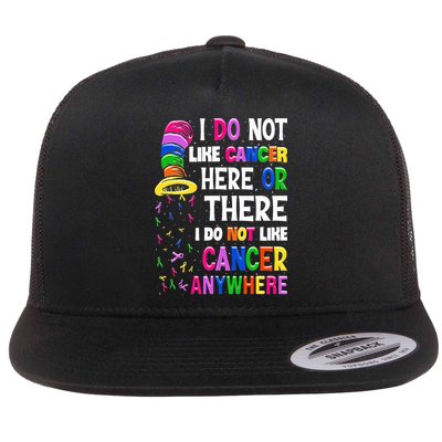 I Do Not Like Cancer Here Or There I Do Not Like Cancer Flatbill Hat