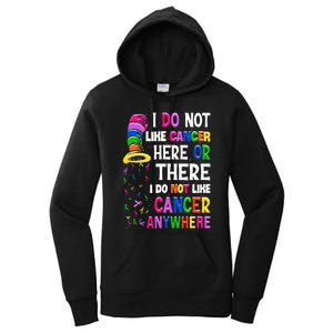 I Do Not Like Cancer Here Or There I Do Not Like Cancer Women's Pullover Hoodie