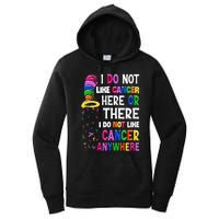 I Do Not Like Cancer Here Or There I Do Not Like Cancer Women's Pullover Hoodie