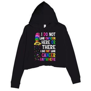 I Do Not Like Cancer Here Or There I Do Not Like Cancer Crop Fleece Hoodie