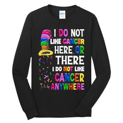 I Do Not Like Cancer Here Or There I Do Not Like Cancer Tall Long Sleeve T-Shirt