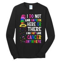 I Do Not Like Cancer Here Or There I Do Not Like Cancer Tall Long Sleeve T-Shirt