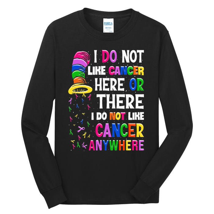 I Do Not Like Cancer Here Or There I Do Not Like Cancer Tall Long Sleeve T-Shirt