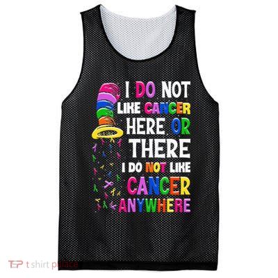 I Do Not Like Cancer Here Or There I Do Not Like Cancer Mesh Reversible Basketball Jersey Tank