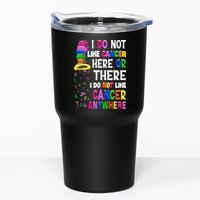 I Do Not Like Cancer Here Or There I Do Not Like Cancer Tumbler