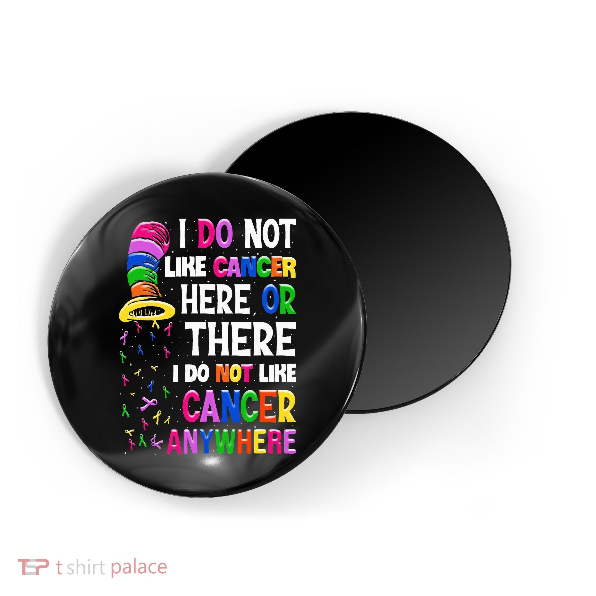 I Do Not Like Cancer Here Or There I Do Not Like Cancer Magnet