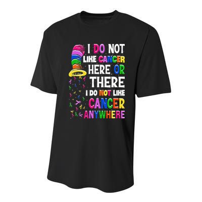 I Do Not Like Cancer Here Or There I Do Not Like Cancer Youth Performance Sprint T-Shirt