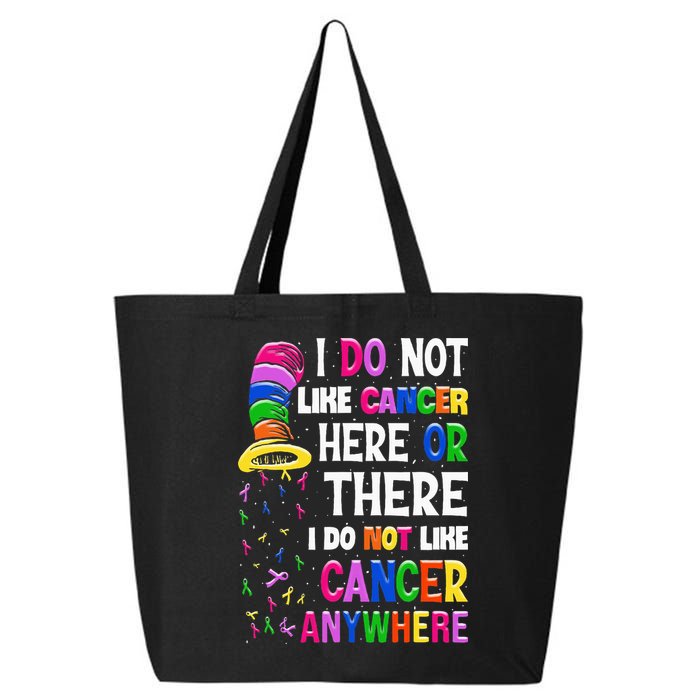I Do Not Like Cancer Here Or There I Do Not Like Cancer 25L Jumbo Tote