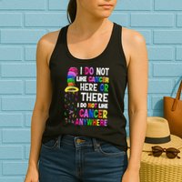 I Do Not Like Cancer Here Or There I Do Not Like Cancer Womens Tank Top