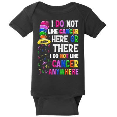 I Do Not Like Cancer Here Or There I Do Not Like Cancer Baby Bodysuit