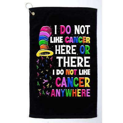 I Do Not Like Cancer Here Or There I Do Not Like Cancer Golf Towel