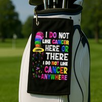 I Do Not Like Cancer Here Or There I Do Not Like Cancer Golf Towel