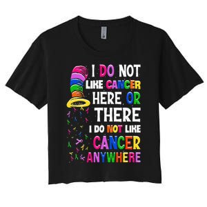 I Do Not Like Cancer Here Or There I Do Not Like Cancer Women's Crop Top Tee