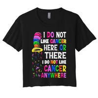 I Do Not Like Cancer Here Or There I Do Not Like Cancer Crop Top