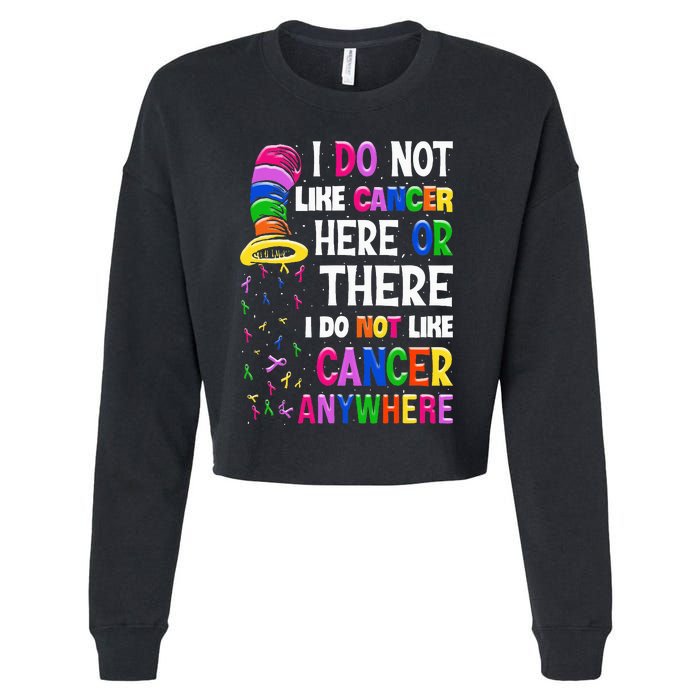 I Do Not Like Cancer Here Or There I Do Not Like Cancer Cropped Pullover Crew