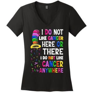 I Do Not Like Cancer Here Or There I Do Not Like Cancer Women's V-Neck T-Shirt