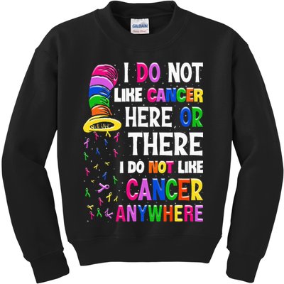 I Do Not Like Cancer Here Or There I Do Not Like Cancer Kids Sweatshirt