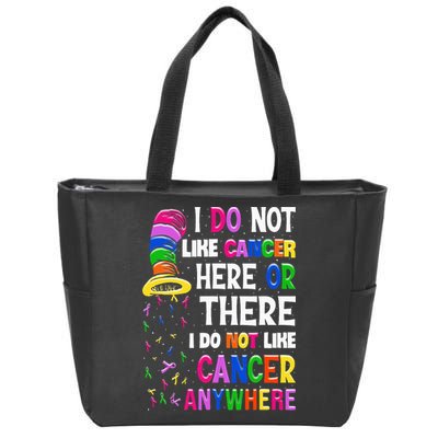 I Do Not Like Cancer Here Or There I Do Not Like Cancer Zip Tote Bag