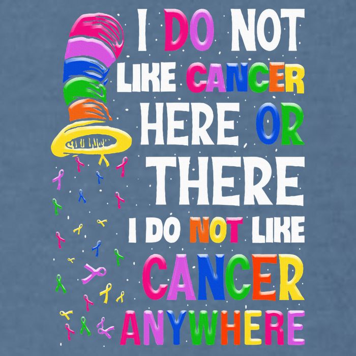 I Do Not Like Cancer Here Or There I Do Not Like Cancer Garment-Dyed Sweatshirt