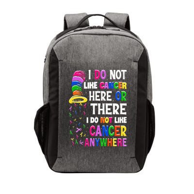 I Do Not Like Cancer Here Or There I Do Not Like Cancer Vector Backpack