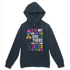 I Do Not Like Cancer Here Or There I Do Not Like Cancer Urban Pullover Hoodie