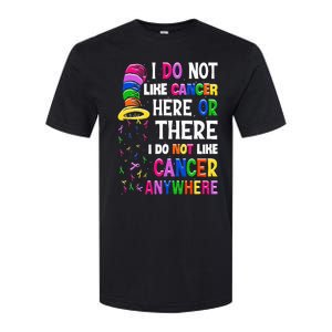 I Do Not Like Cancer Here Or There I Do Not Like Cancer Softstyle CVC T-Shirt