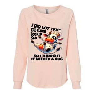 I Did Not Trip! The Floor Looked Sad Funny Cow Farming Womens California Wash Sweatshirt