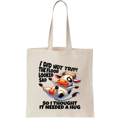 I Did Not Trip! The Floor Looked Sad Funny Cow Farming Bag