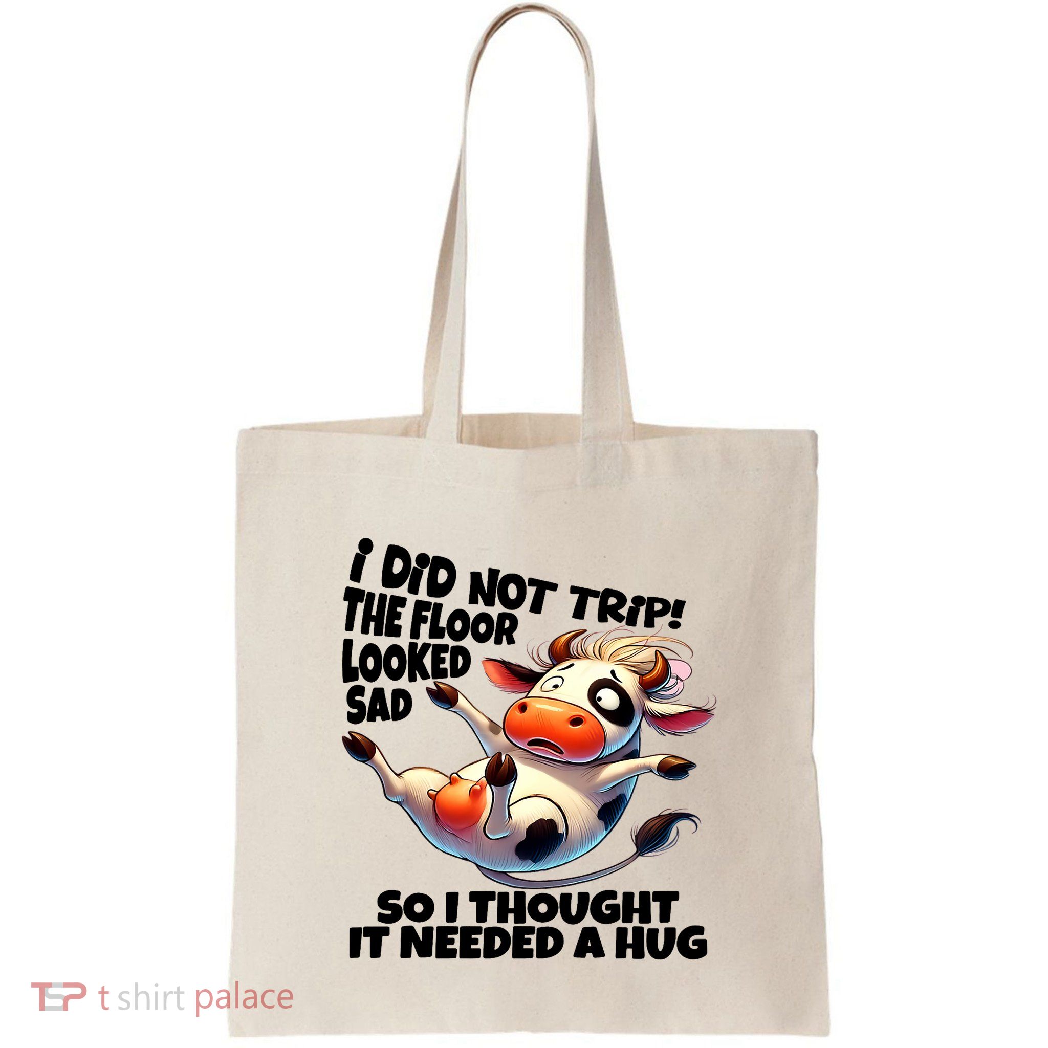 I Did Not Trip! The Floor Looked Sad Funny Cow Farming Bag