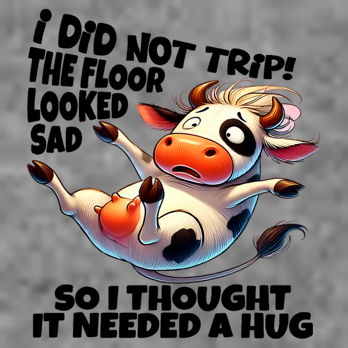 I Did Not Trip! The Floor Looked Sad Funny Cow Farming Tall Sweatshirt