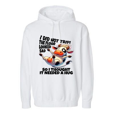 I Did Not Trip! The Floor Looked Sad Funny Cow Farming Garment-Dyed Fleece Hoodie