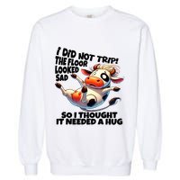 I Did Not Trip! The Floor Looked Sad Funny Cow Farming Garment-Dyed Sweatshirt