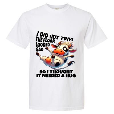 I Did Not Trip! The Floor Looked Sad Funny Cow Farming Garment-Dyed Heavyweight T-Shirt