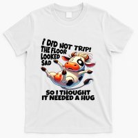 I Did Not Trip! The Floor Looked Sad Funny Cow Farming T-Shirt