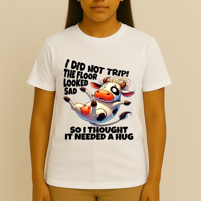 I Did Not Trip! The Floor Looked Sad Funny Cow Farming T-Shirt
