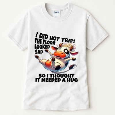 I Did Not Trip! The Floor Looked Sad Funny Cow Farming Tall T-Shirt