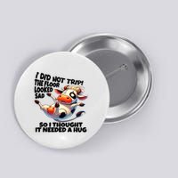 I Did Not Trip! The Floor Looked Sad Funny Cow Farming Button