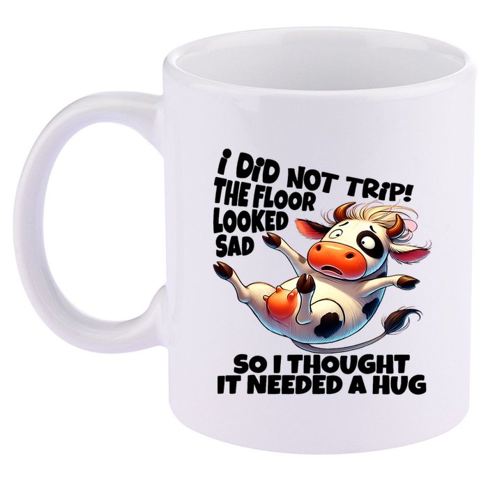 I Did Not Trip! The Floor Looked Sad Funny Cow Farming 11oz C Handle Ceramic Mug