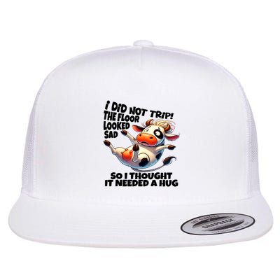 I Did Not Trip! The Floor Looked Sad Funny Cow Farming Flatbill Hat