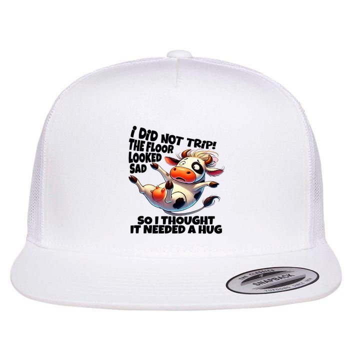 I Did Not Trip! The Floor Looked Sad Funny Cow Farming Flatbill Hat