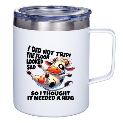 I Did Not Trip! The Floor Looked Sad Funny Cow Farming 12oz Stainless Steel Coffee Mug
