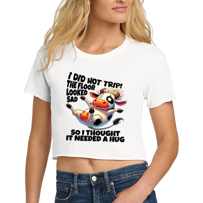 I Did Not Trip! The Floor Looked Sad Funny Cow Farming Women's Crop Top Tee