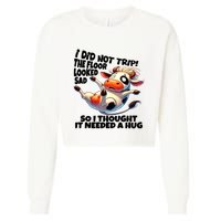 I Did Not Trip! The Floor Looked Sad Funny Cow Farming Cropped Pullover Crew