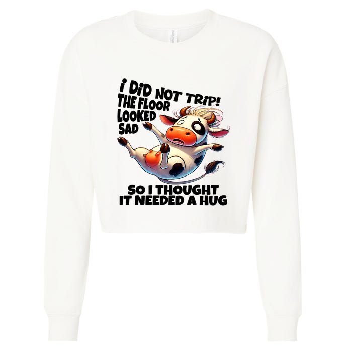 I Did Not Trip! The Floor Looked Sad Funny Cow Farming Cropped Pullover Crew