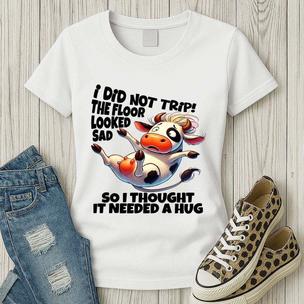I Did Not Trip! The Floor Looked Sad Funny Cow Farming Womens T-Shirt