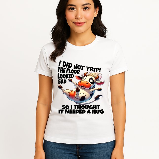 I Did Not Trip! The Floor Looked Sad Funny Cow Farming Womens T-Shirt