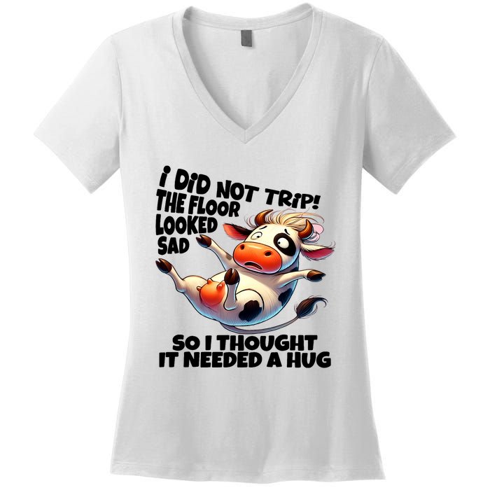 I Did Not Trip! The Floor Looked Sad Funny Cow Farming Women's V-Neck T-Shirt