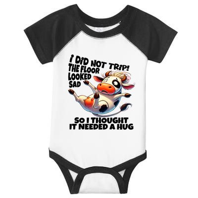 I Did Not Trip! The Floor Looked Sad Funny Cow Farming Infant Baby Jersey Bodysuit